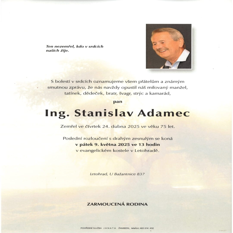S hlubokým zármutkem oznamujeme, že dne 24. dubna 2025 nás náhle opustil ve věku 75 let  Ing. Stanislav Adamec